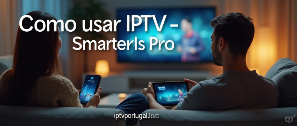 como usar IPTV Smarters Pro